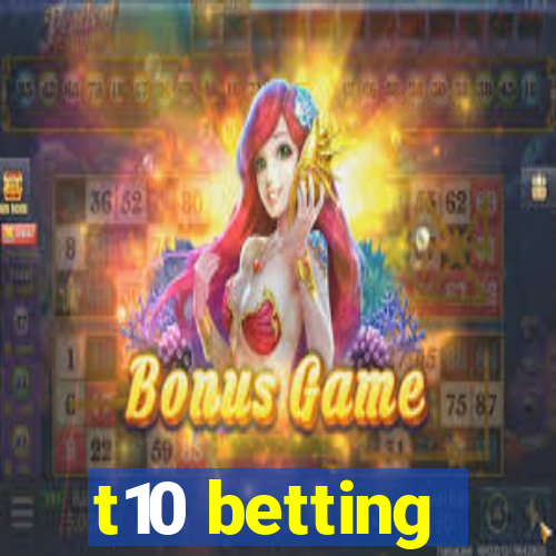 t10 betting