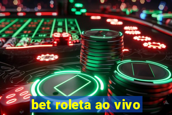 bet roleta ao vivo