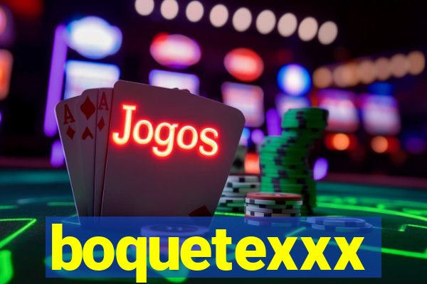 boquetexxx