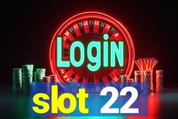 slot 22