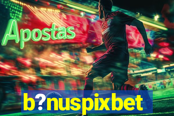 b?nuspixbet