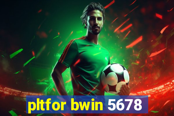 pltfor bwin 5678