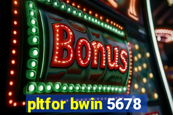 pltfor bwin 5678