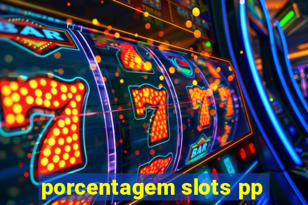 porcentagem slots pp