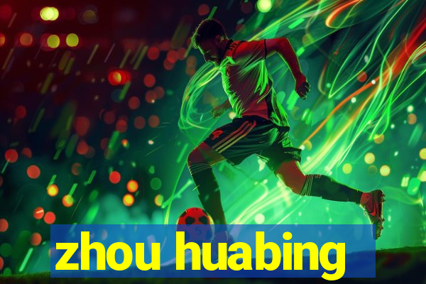 zhou huabing