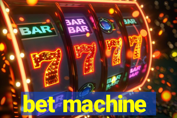 bet machine