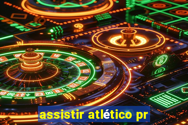 assistir atlético pr