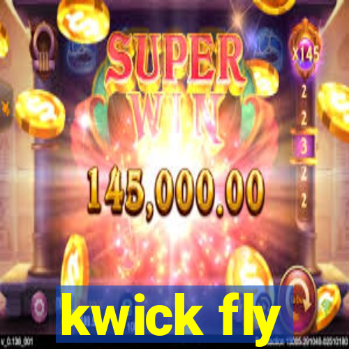 kwick fly