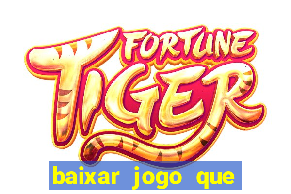 baixar jogo que ganha dinheiro na hora