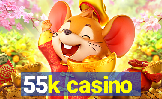 55k casino