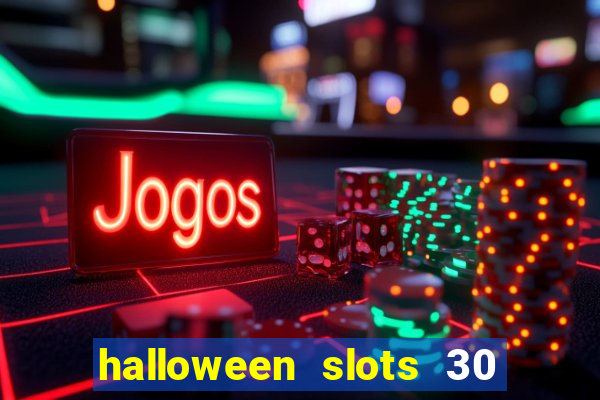 halloween slots 30 linhas multi jogos