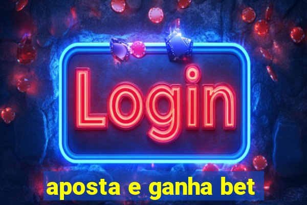 aposta e ganha bet