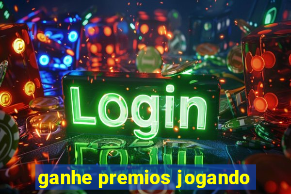 ganhe premios jogando