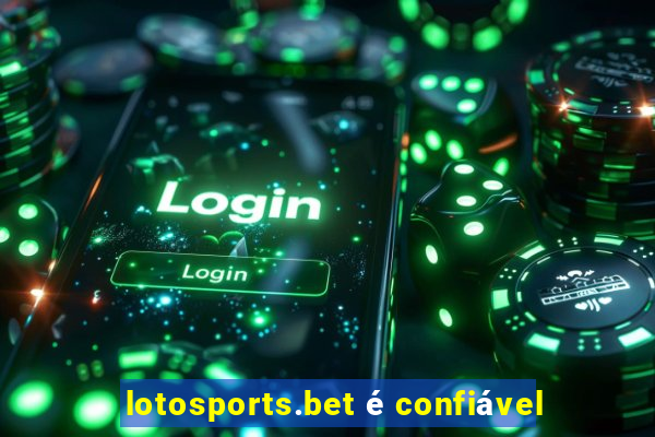 lotosports.bet é confiável