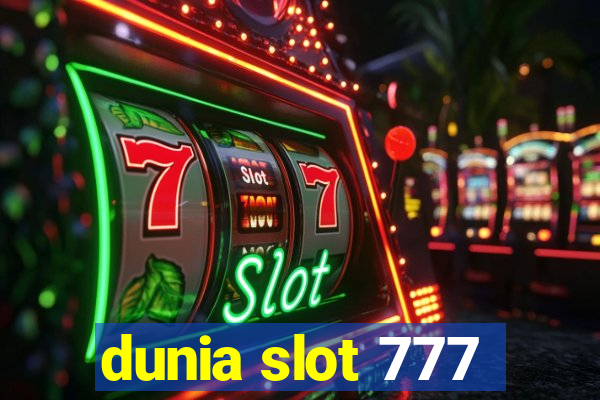 dunia slot 777