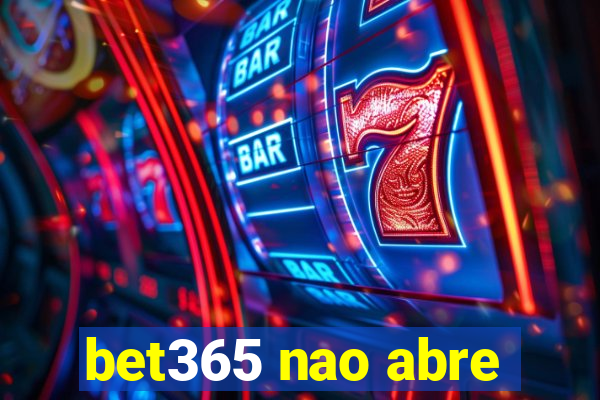 bet365 nao abre