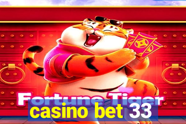 casino bet 33