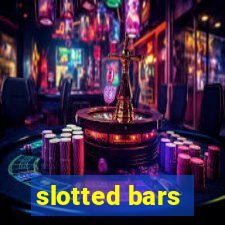 slotted bars