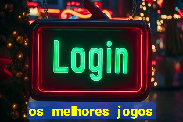 os melhores jogos de aposta