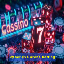 cyber live arena betting