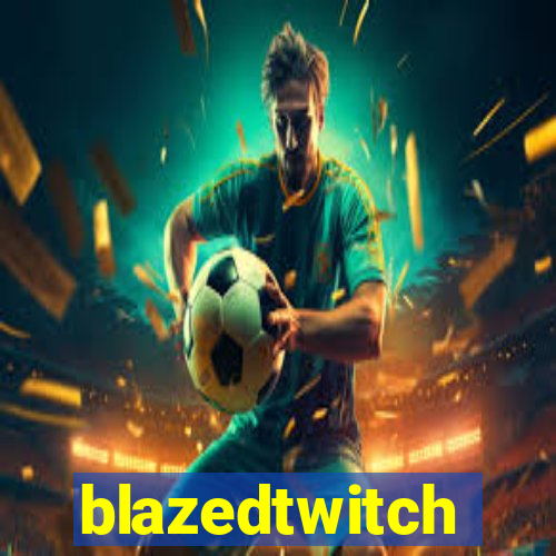 blazedtwitch