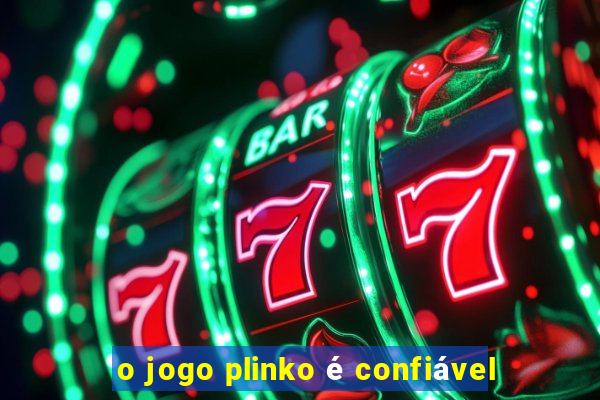 o jogo plinko é confiável