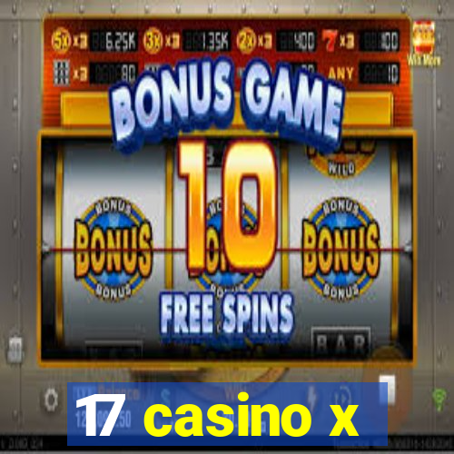 17 casino x