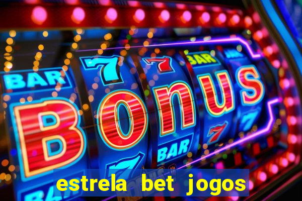 estrela bet jogos de aposta