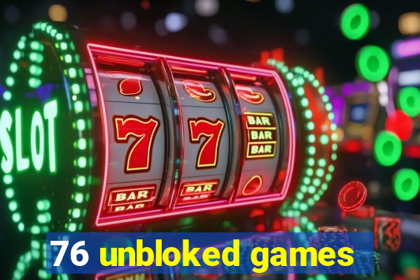 76 unbloked games