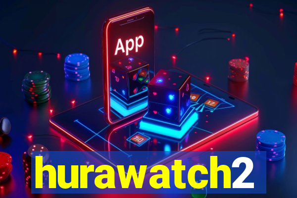 hurawatch2