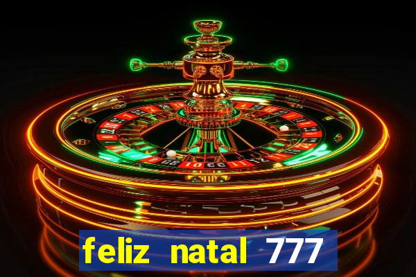 feliz natal 777 plataforma login