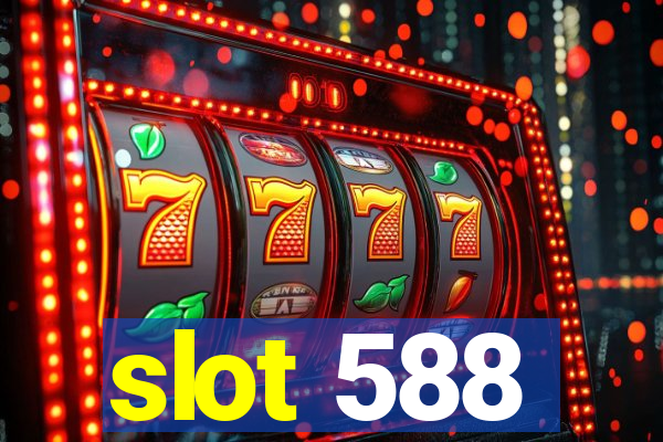 slot 588