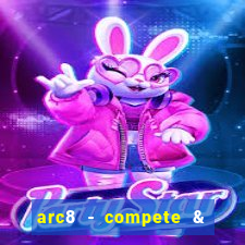 arc8 - compete & win rewards