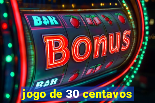 jogo de 30 centavos