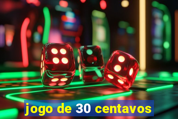 jogo de 30 centavos