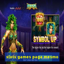 slots games paga mesmo