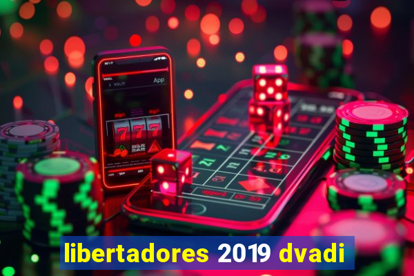 libertadores 2019 dvadi