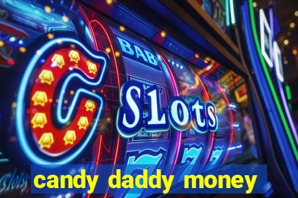 candy daddy money