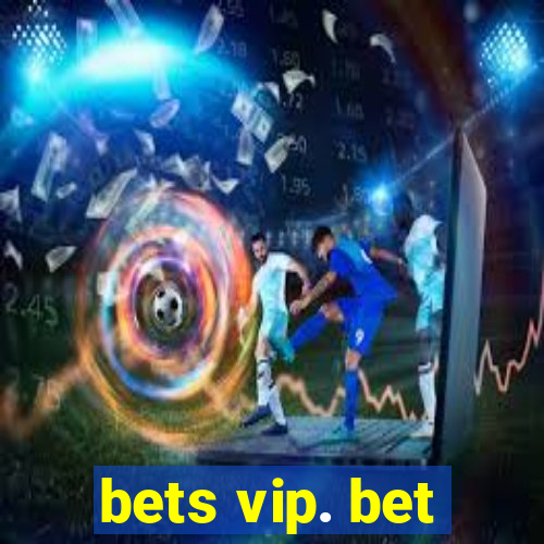 bets vip. bet