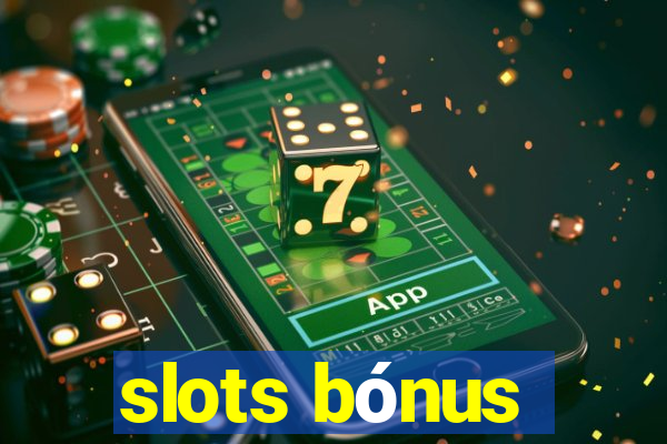 slots bónus