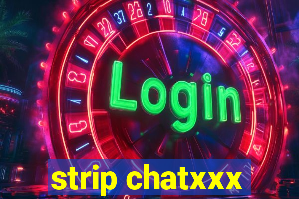 strip chatxxx