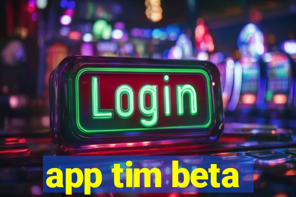 app tim beta