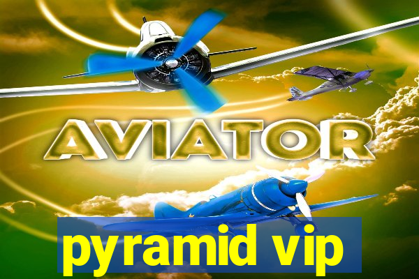 pyramid vip