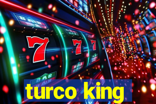 turco king