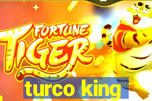 turco king