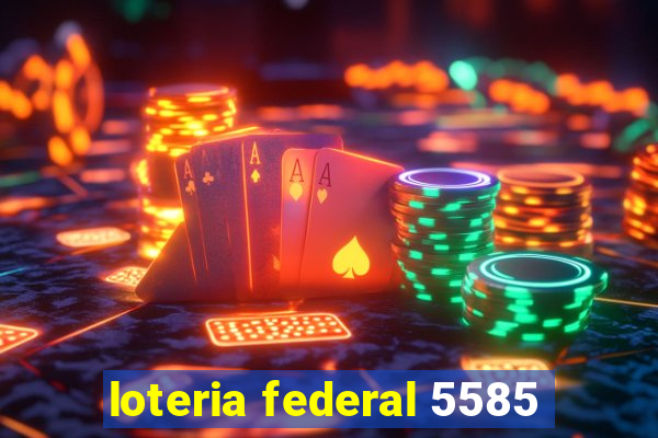 loteria federal 5585