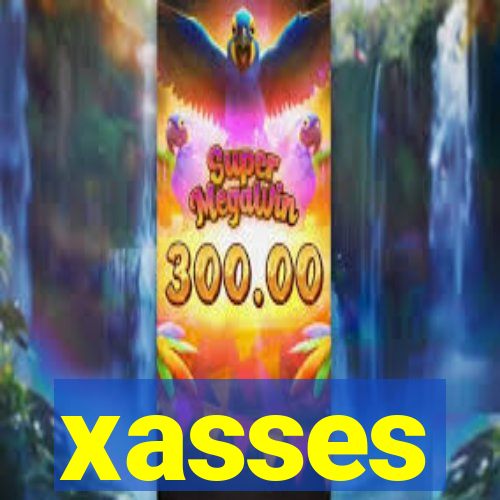 xasses