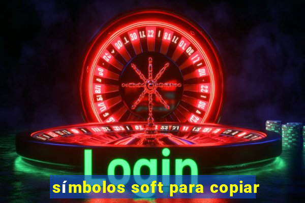 símbolos soft para copiar