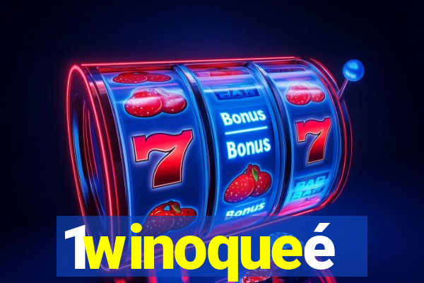 1winoqueé