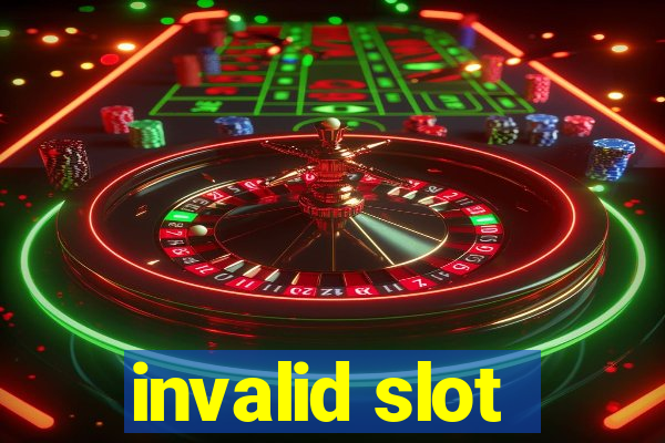 invalid slot